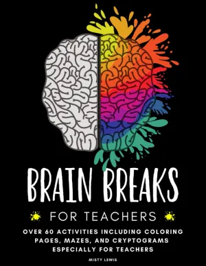 Brain Breaks for Teachers: Enjoy over 60 activities including coloring pages, mazes, and cryptograms designed especially for teachers. Paperback  August 20, 2021